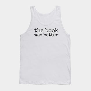 The Book Was Better Tank Top